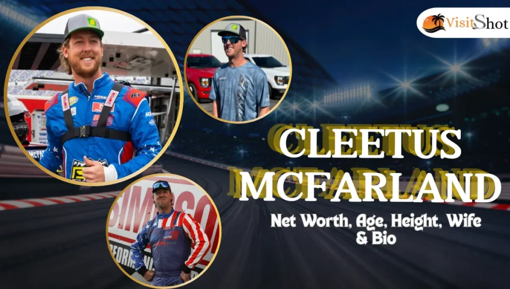 Cleetus McFarland Net Worth, Age, Height, Wife & Bio