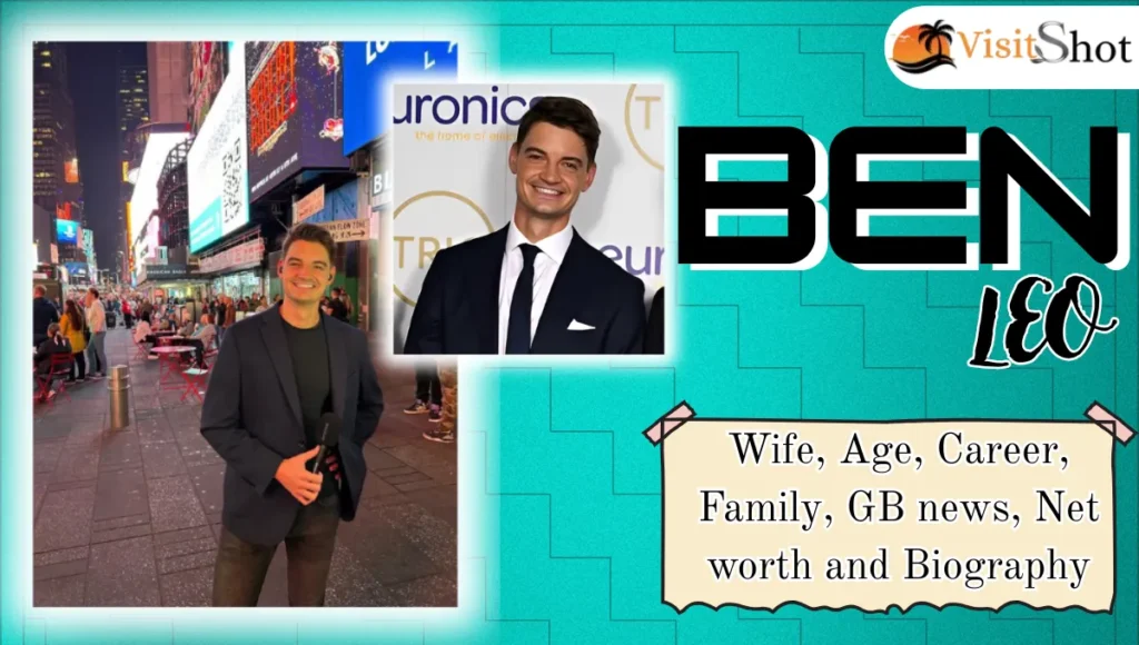 Ben Leo Wife, Age, Career, Family, GB news and Net worth