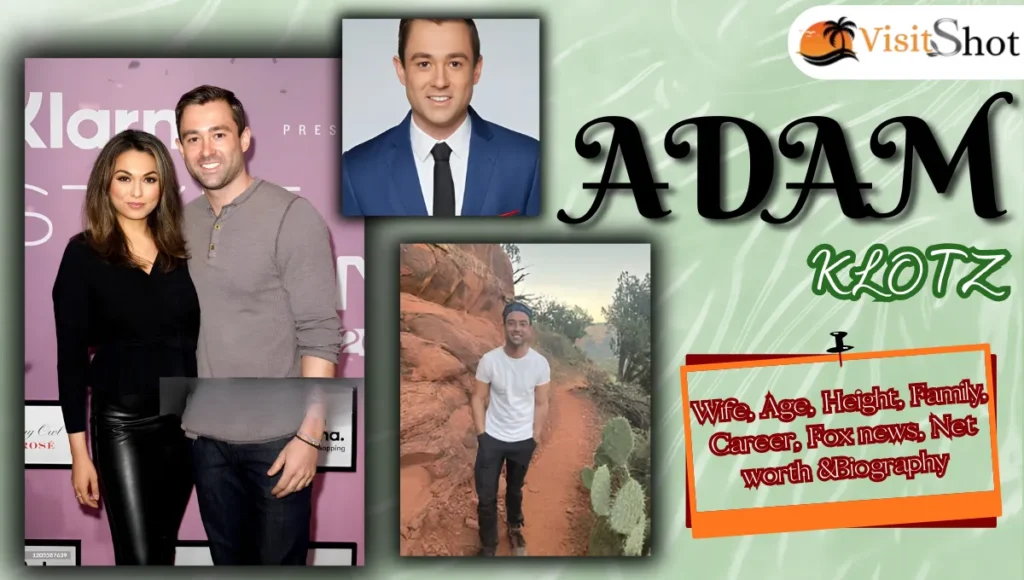 Adam Klotz Wife – Age, Family, Career, Fox news and Net worth