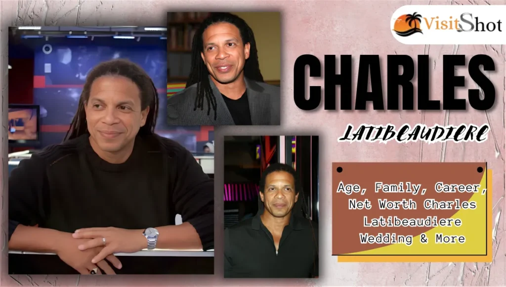 Charles Latibeaudiere, Age, Family, Career, Net Worth Charles Latibeaudiere Wedding & More Charles Latibeaudiere, Age, Family, Career, Net Worth & Biography